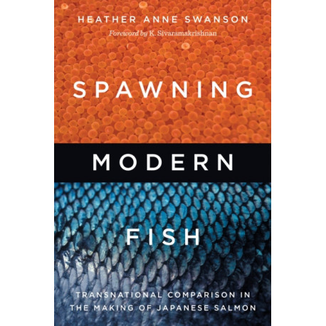 Spawning Modern Fish: Transnational Comparison in the Making of Japanese Salmon