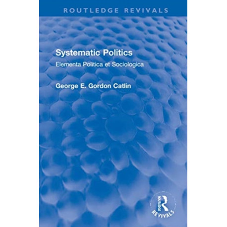 Systematic Politics: Elementa Politica et Sociologica