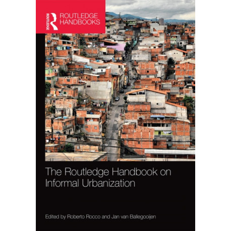 The Routledge Handbook on Informal Urbanization