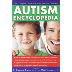 Autism Encyclopedia: The Complete Guide to Autism Spectrum Disorders
