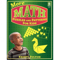 More Math Puzzles and Patterns for Kids: Grades 2-4