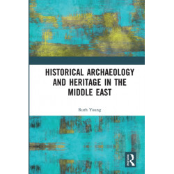 Historical Archaeology and Heritage in the Middle East