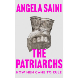 The Patriarchs: How Men Came to Rule