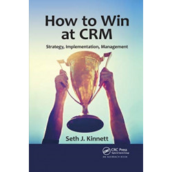 How to Win at CRM: Strategy, Implementation, Management