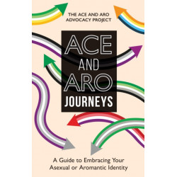 Ace and Aro Journeys: A Guide to Embracing Your Asexual or Aromantic Identity