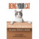 Being Your Cat: What's really going on in your feline's mind