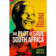 The Plot to Save South Africa: The Week Mandela Averted Civil War and Forged a New Nation