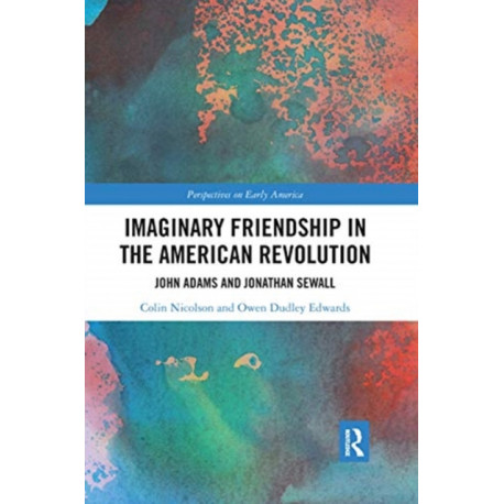 Imaginary Friendship in the American Revolution: John Adams and Jonathan Sewall