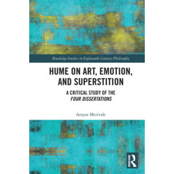 Hume on Art, Emotion, and Superstition: A Critical Study of the Four Dissertations