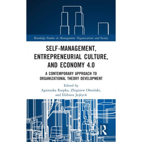 Self-Management, Entrepreneurial Culture, and Economy 4.0: A Contemporary Approach to Organizational Theory Development