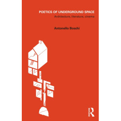 Poetics of Underground Space: Architecture, Literature, Cinema