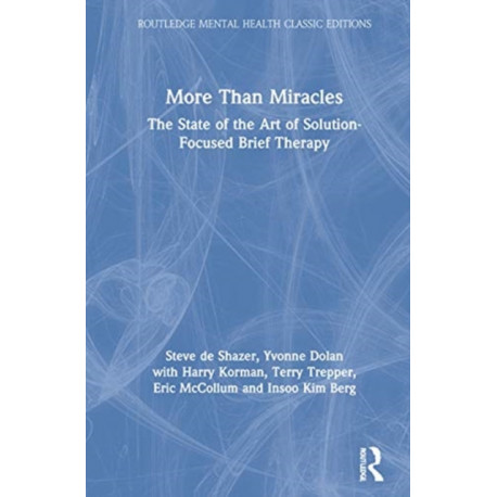 More Than Miracles: The State of the Art of Solution-Focused Brief Therapy
