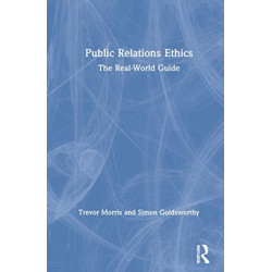 Public Relations Ethics: The Real-World Guide