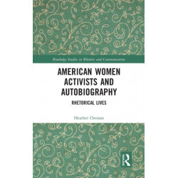 American Women Activists and Autobiography: Rhetorical Lives