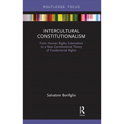 Intercultural Constitutionalism: From Human Rights Colonialism to a New Constitutional Theory of Fundamental Rights