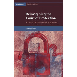 Reimagining the Court of Protection: Access to Justice in Mental Capacity Law