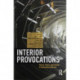 Interior Provocations: History, Theory, and Practice of Autonomous Interiors
