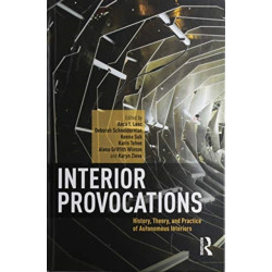 Interior Provocations: History, Theory, and Practice of Autonomous Interiors