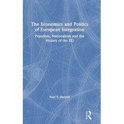 The Economics and Politics of European Integration: Populism, Nationalism and the History of the EU