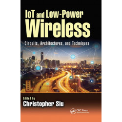 IoT and Low-Power Wireless: Circuits, Architectures, and Techniques