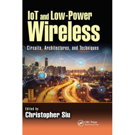 IoT and Low-Power Wireless: Circuits, Architectures, and Techniques