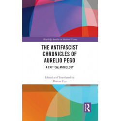 The Antifascist Chronicles of Aurelio Pego: A Critical Anthology