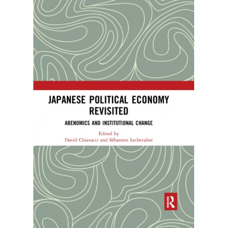 Japanese Political Economy Revisited: Abenomics and Institutional Change