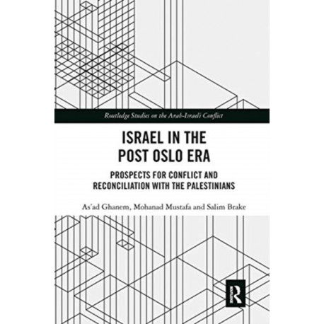 Israel in the Post Oslo Era: Prospects for Conflict and Reconciliation with the Palestinians