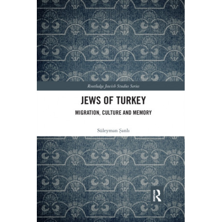 Jews of Turkey: Migration, Culture and Memory