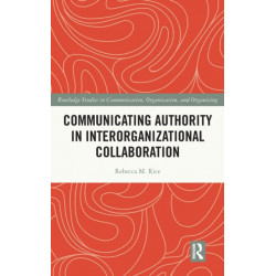 Communicating Authority in Interorganizational Collaboration