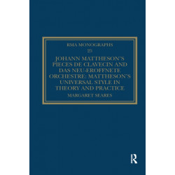 Johann Mattheson’s Pieces de clavecin and Das neu-eroffnete Orchestre: Mattheson’s Universal Style in Theory and Practice