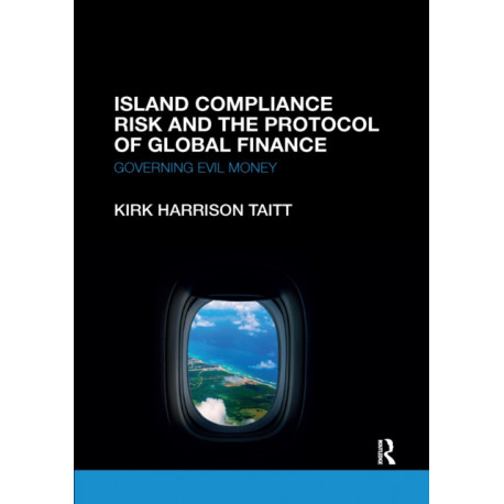 Island Compliance Risk and the Protocol of Global Finance: Governing Evil Money