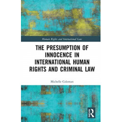 The Presumption of Innocence in International Human Rights and Criminal Law