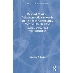 Beyond Clinical Dehumanisation towards the Other in Community Mental Health Care: Levinas, Wonder and Autoethnography