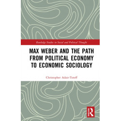 Max Weber and the Path from Political Economy to Economic Sociology