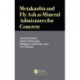 Metakaolin and Fly Ash as Mineral Admixtures for Concrete