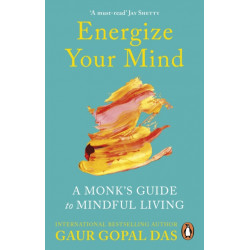 Energize Your Mind: A Monk’s Guide to Mindful Living