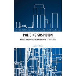 Policing Suspicion: Proactive Policing in London, 1780-1850