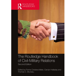 The Routledge Handbook of Civil-Military Relations