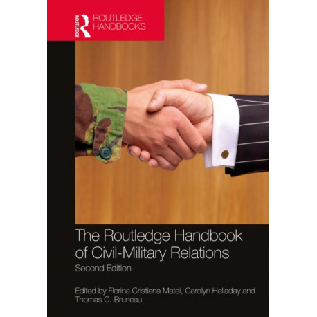 The Routledge Handbook of Civil-Military Relations