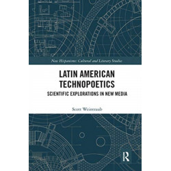 Latin American Technopoetics: Scientific Explorations in New Media