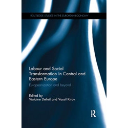 Labour and Social Transformation in Central and Eastern Europe: Europeanization and beyond
