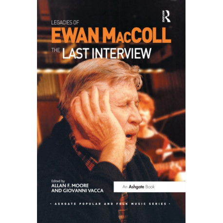 Legacies of Ewan MacColl: The Last Interview
