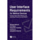 User Interface Requirements for Medical Devices: Driving Toward Safe, Effective, and Satisfying Products by Specification