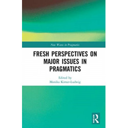 Fresh Perspectives on Major Issues in Pragmatics