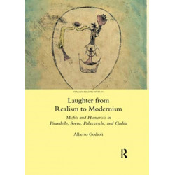 Laughter from Realism to Modernism: Misfits and Humorists in Pirandello, Svevo, Palazzeschi, and Gadda