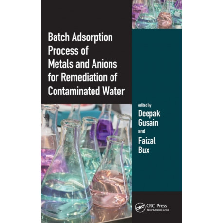 Batch Adsorption Process of Metals and Anions for Remediation of Contaminated Water