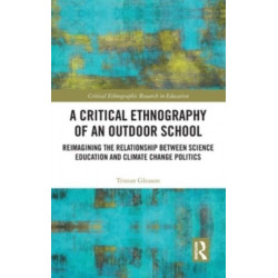A Critical Ethnography of an Outdoor School: Reimagining the Relationship between Science Education and Climate Change Politics