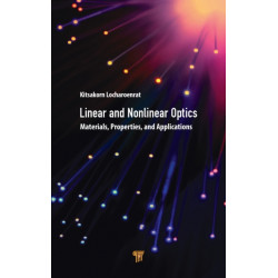 Linear and Nonlinear Optics: Materials, Properties, and Applications