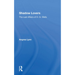 Shadow Lovers UK Edition: The Last Affairs Of H.g.wells